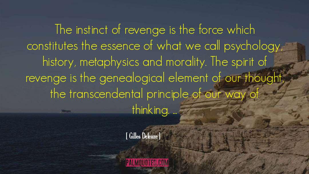 Gilles Deleuze Quotes: The instinct of revenge is