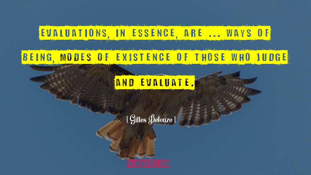 Gilles Deleuze Quotes: Evaluations, in essence, are ...