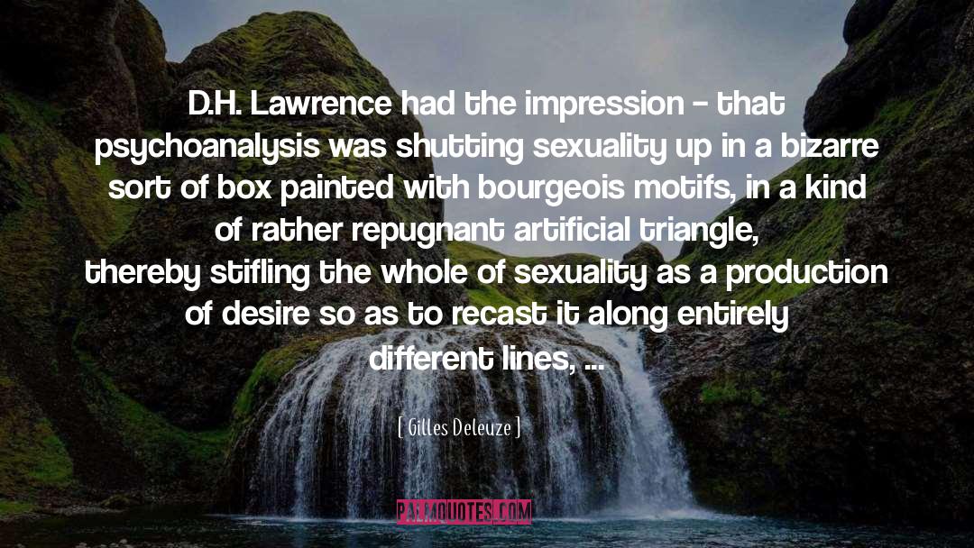 Gilles Deleuze Quotes: D.H. Lawrence had the impression