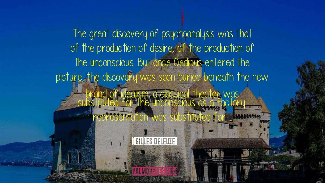 Gilles Deleuze Quotes: The great discovery of psychoanalysis