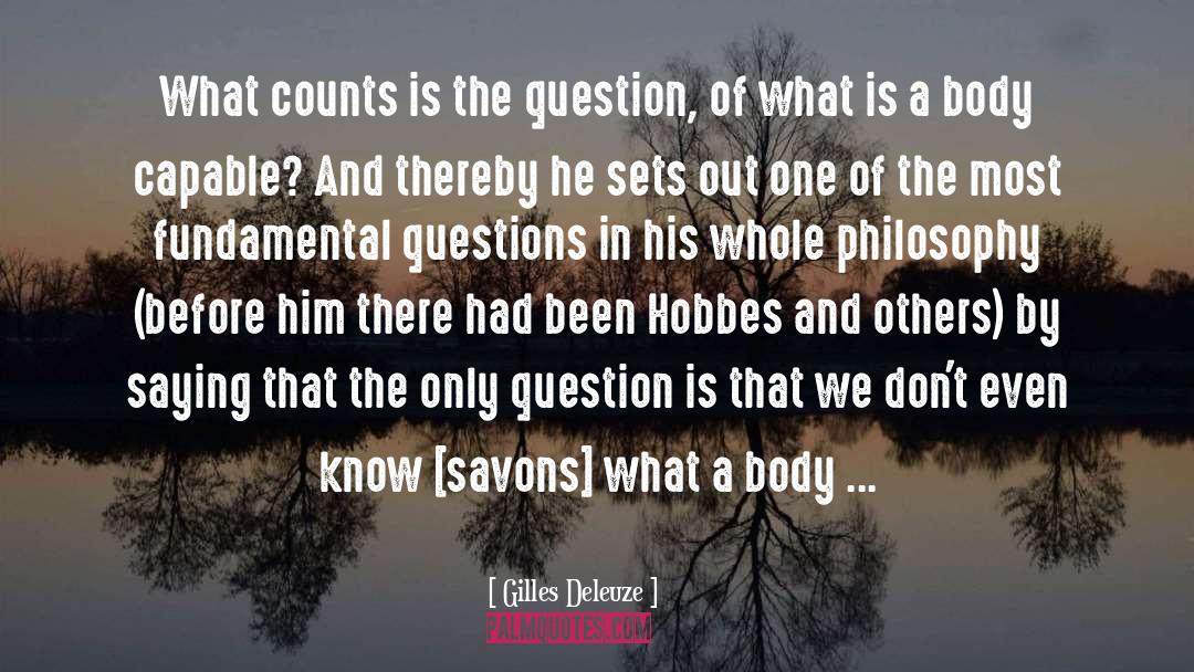 Gilles Deleuze Quotes: What counts is the question,