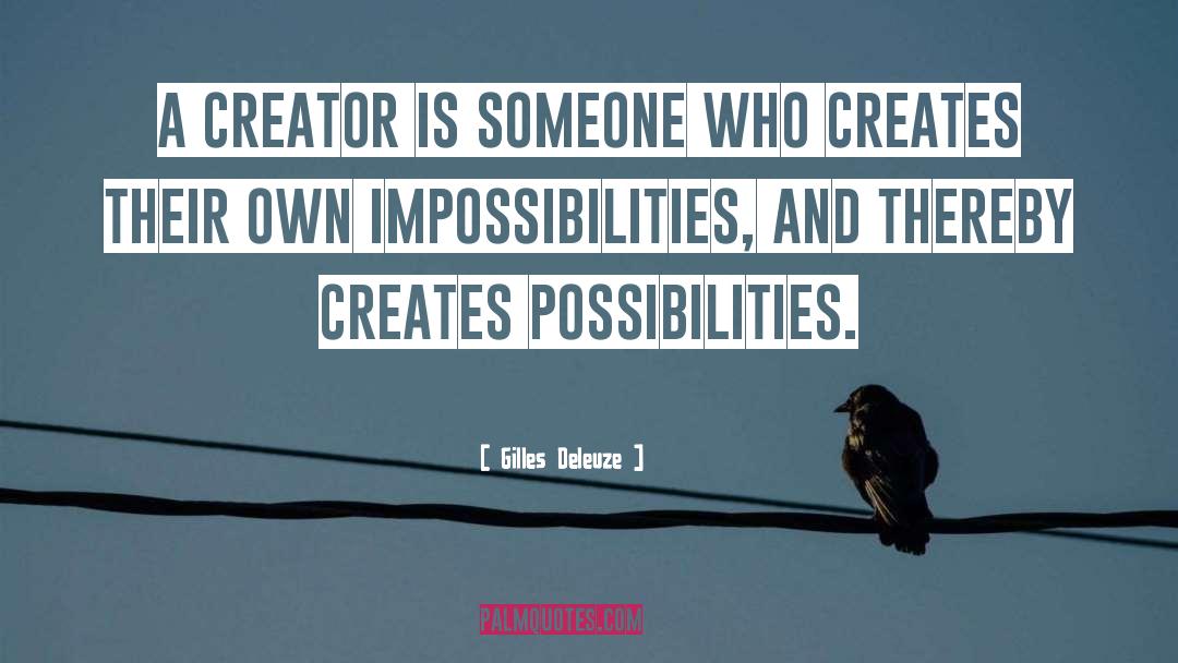 Gilles Deleuze Quotes: A creator is someone who