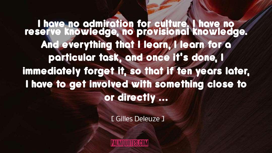 Gilles Deleuze Quotes: I have no admiration for