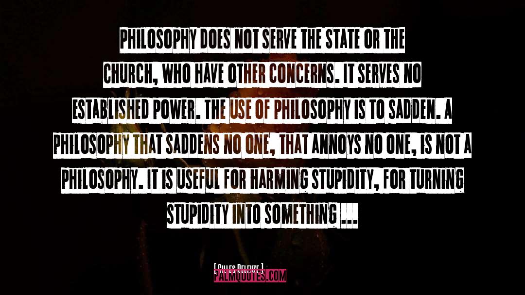 Gilles Deleuze Quotes: Philosophy does not serve the