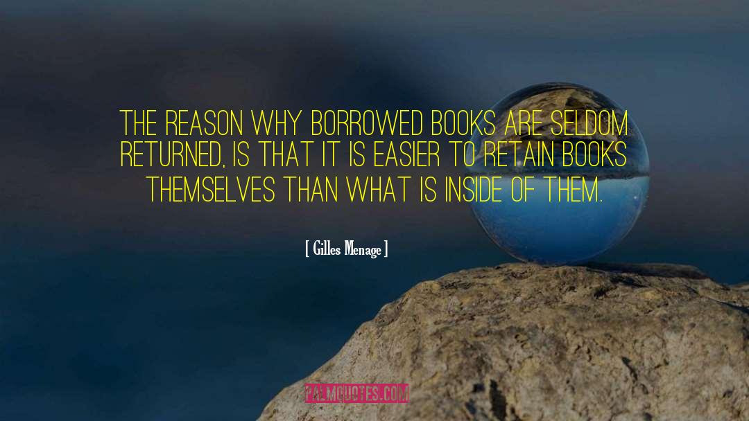 Gilles Menage Quotes: The reason why borrowed books
