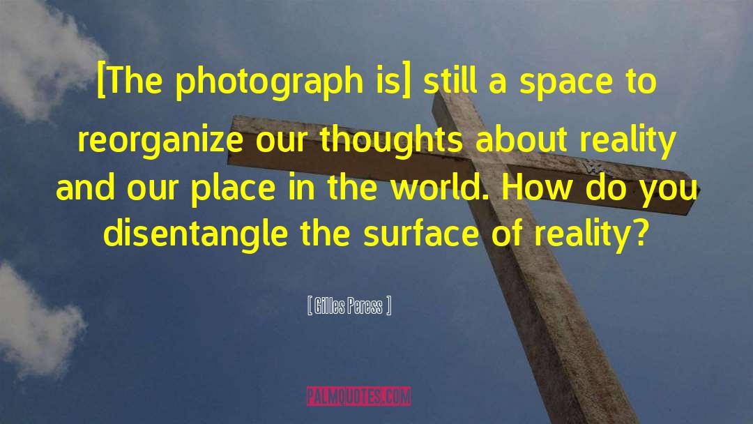 Gilles Peress Quotes: [The photograph is] still a