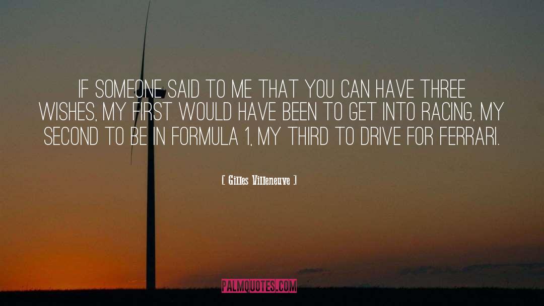 Gilles Villeneuve Quotes: If someone said to me