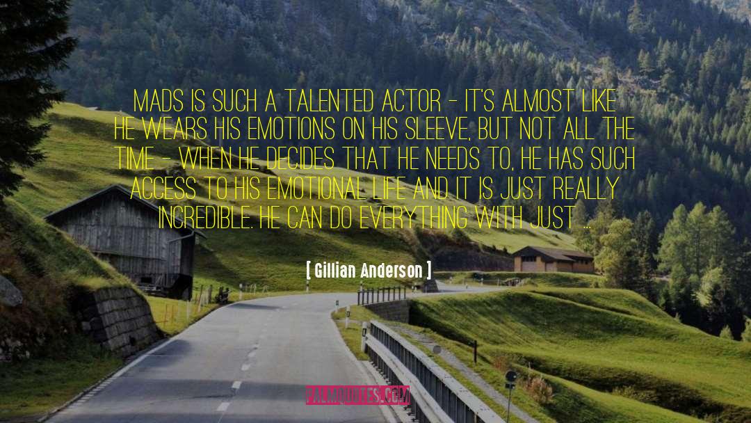 Gillian Anderson Quotes: Mads is such a talented