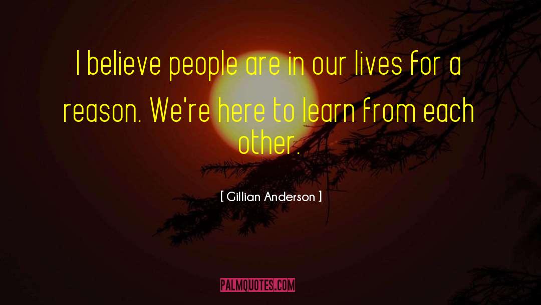 Gillian Anderson Quotes: I believe people are in