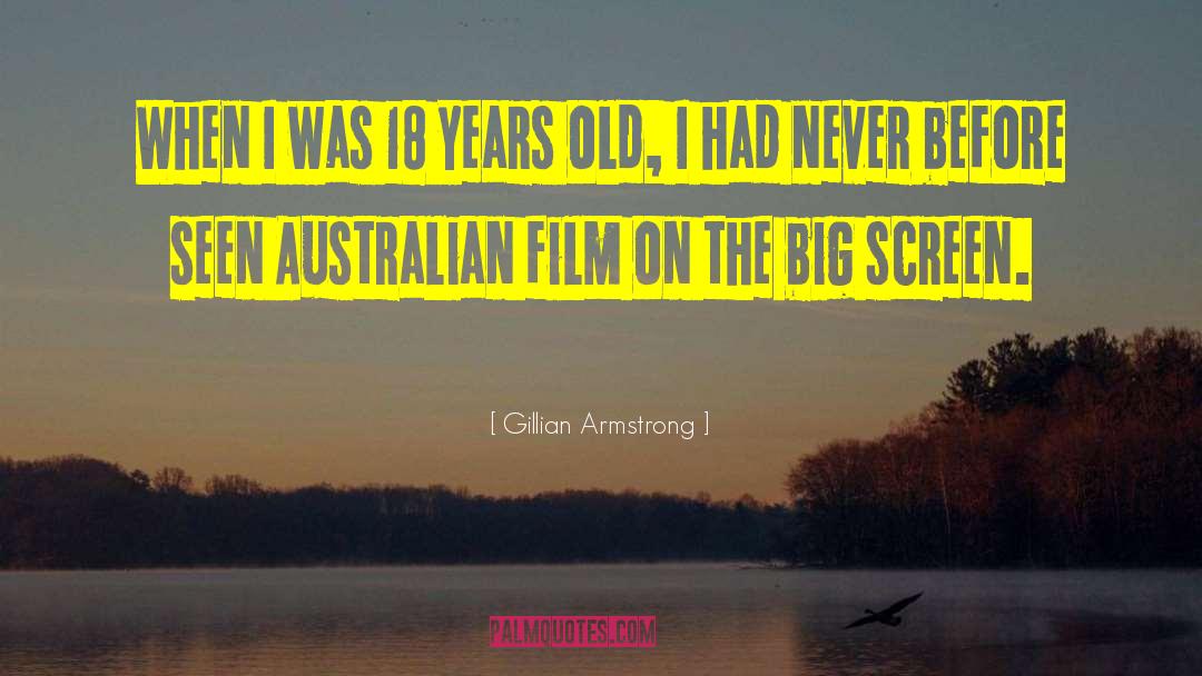 Gillian Armstrong Quotes: When I was 18 years