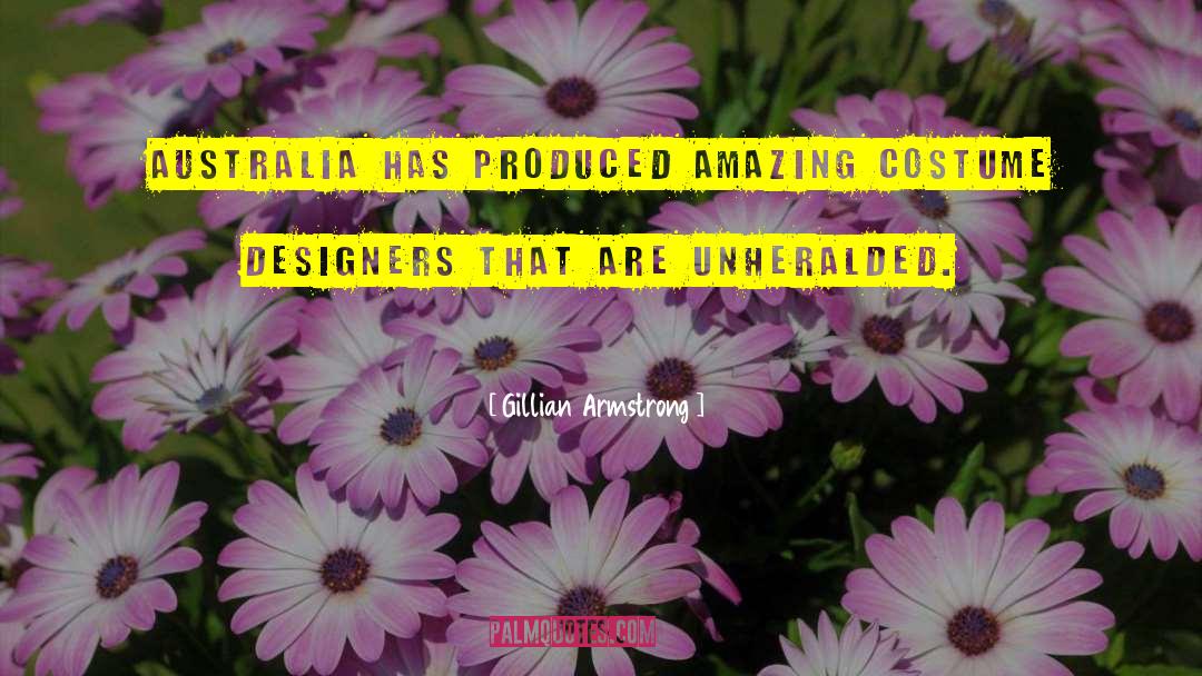 Gillian Armstrong Quotes: Australia has produced amazing costume