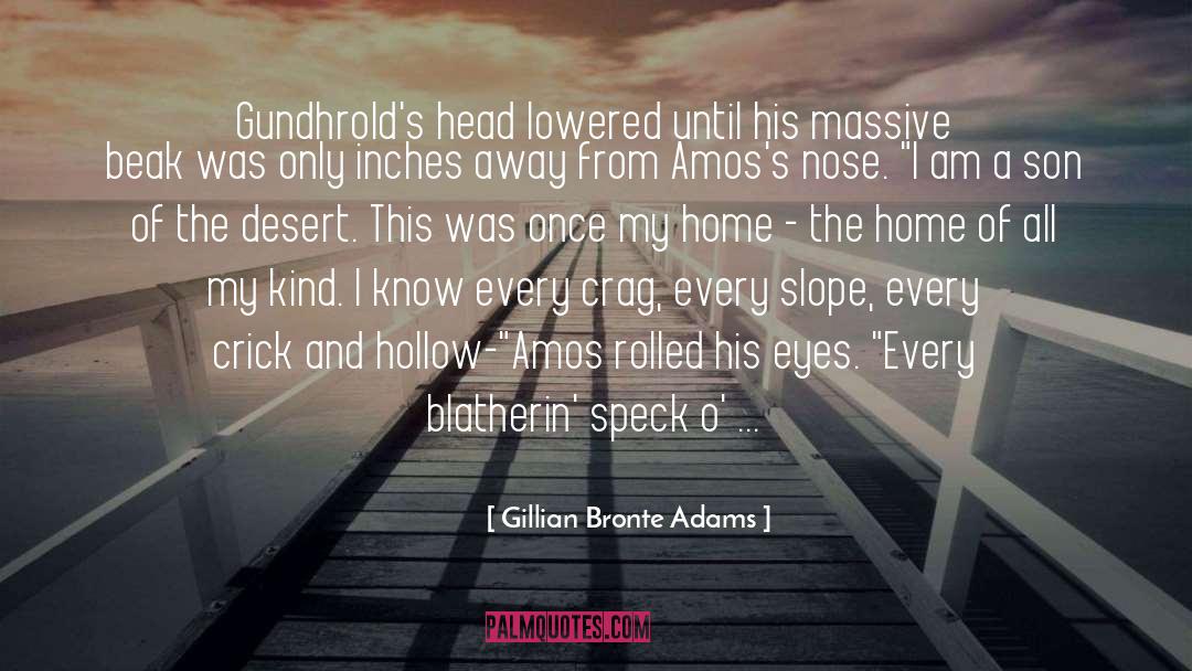 Gillian Bronte Adams Quotes: Gundhrold's head lowered until his