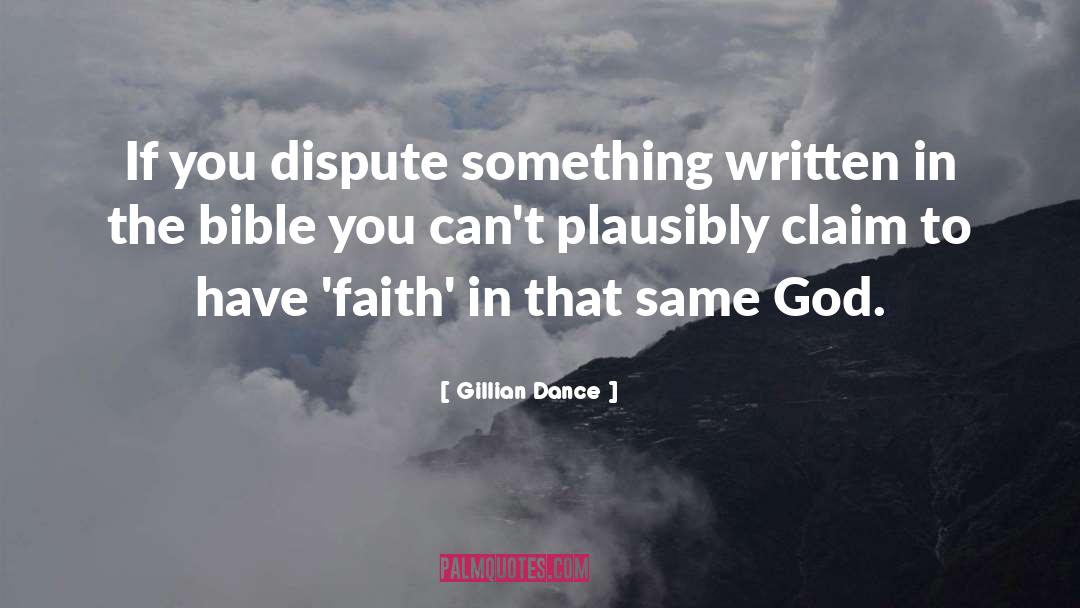 Gillian Dance Quotes: If you dispute something written