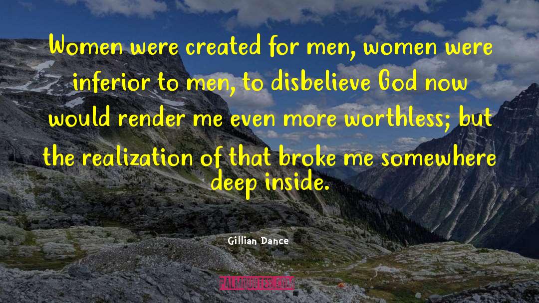 Gillian Dance Quotes: Women were created for men,