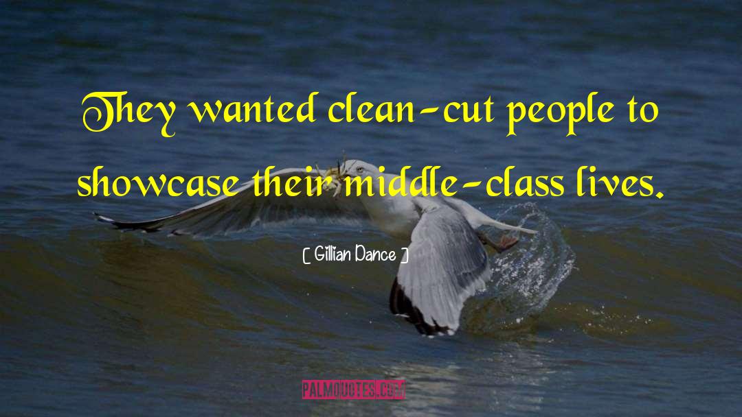 Gillian Dance Quotes: They wanted clean-cut people to