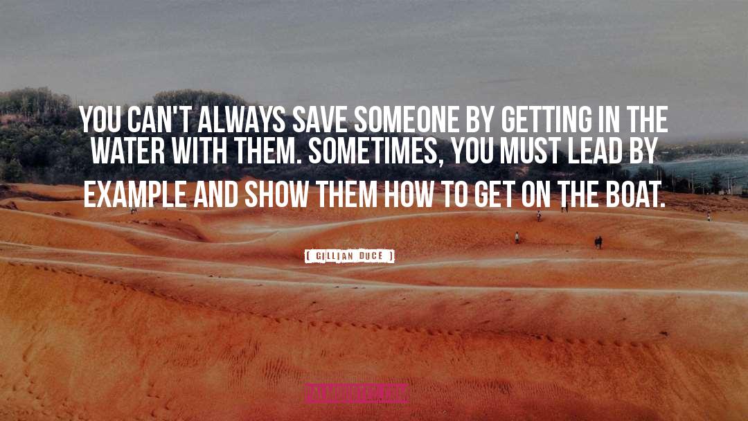 Gillian Duce Quotes: You can't always save someone