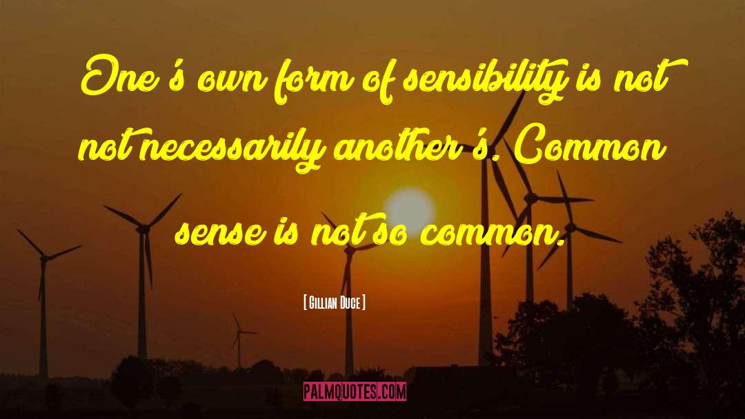 Gillian Duce Quotes: One's own form of sensibility
