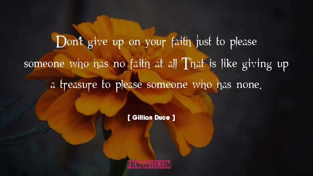 Gillian Duce Quotes: Don't give up on your