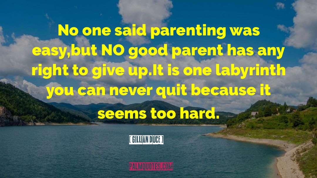 Gillian Duce Quotes: No one said parenting was