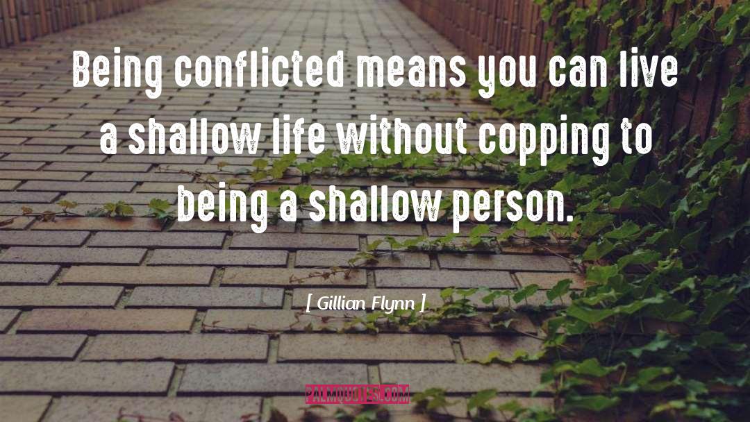Gillian Flynn Quotes: Being conflicted means you can