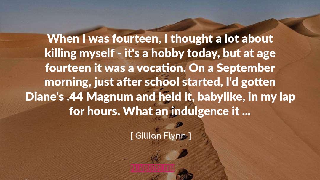 Gillian Flynn Quotes: When I was fourteen, I