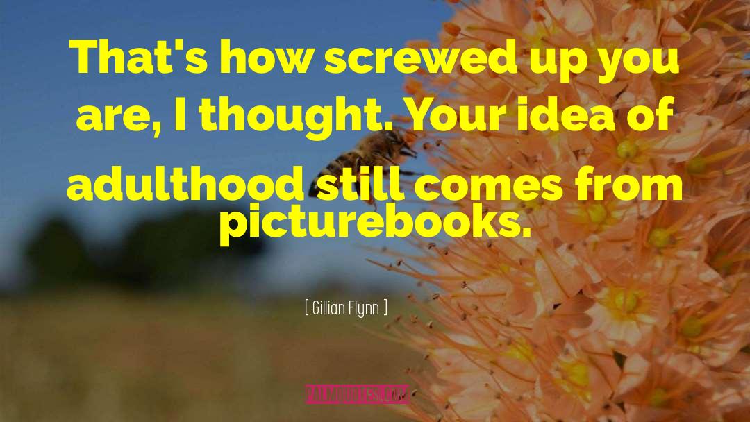 Gillian Flynn Quotes: That's how screwed up you