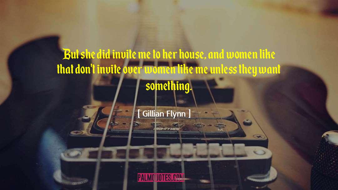 Gillian Flynn Quotes: But she did invite me