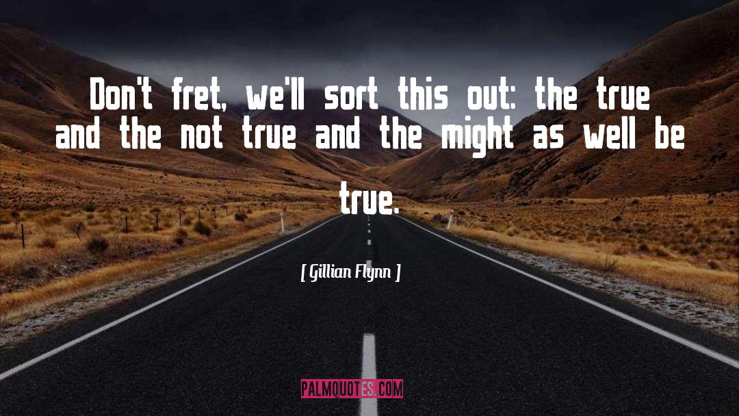 Gillian Flynn Quotes: Don't fret, we'll sort this