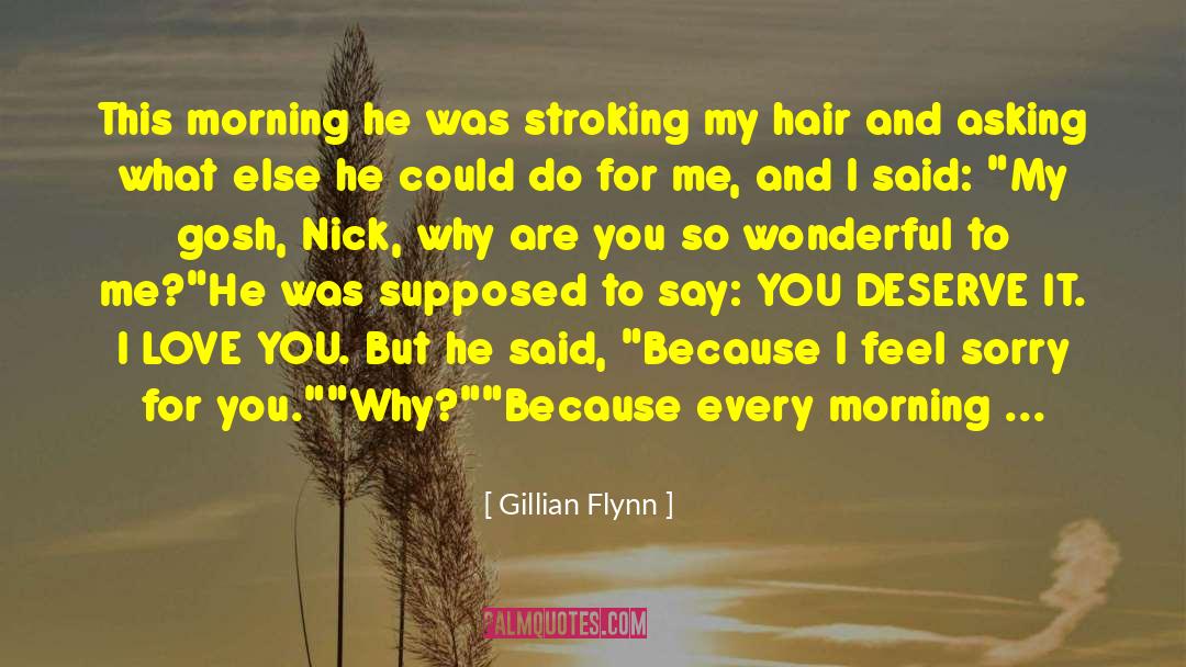 Gillian Flynn Quotes: This morning he was stroking