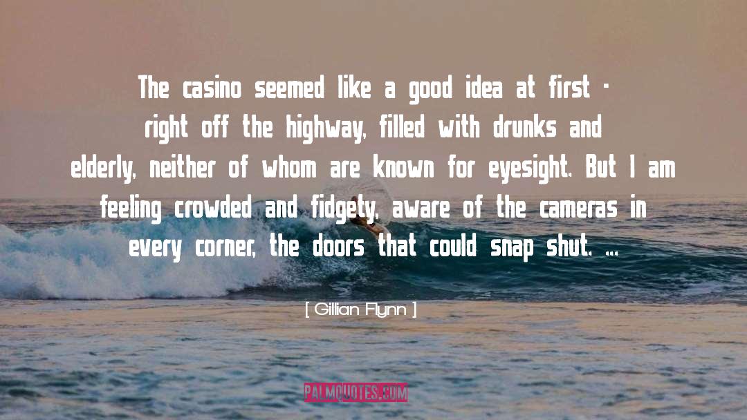 Gillian Flynn Quotes: The casino seemed like a