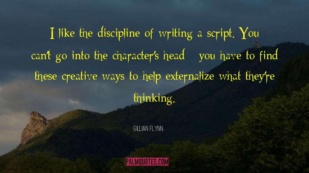 Gillian Flynn Quotes: I like the discipline of