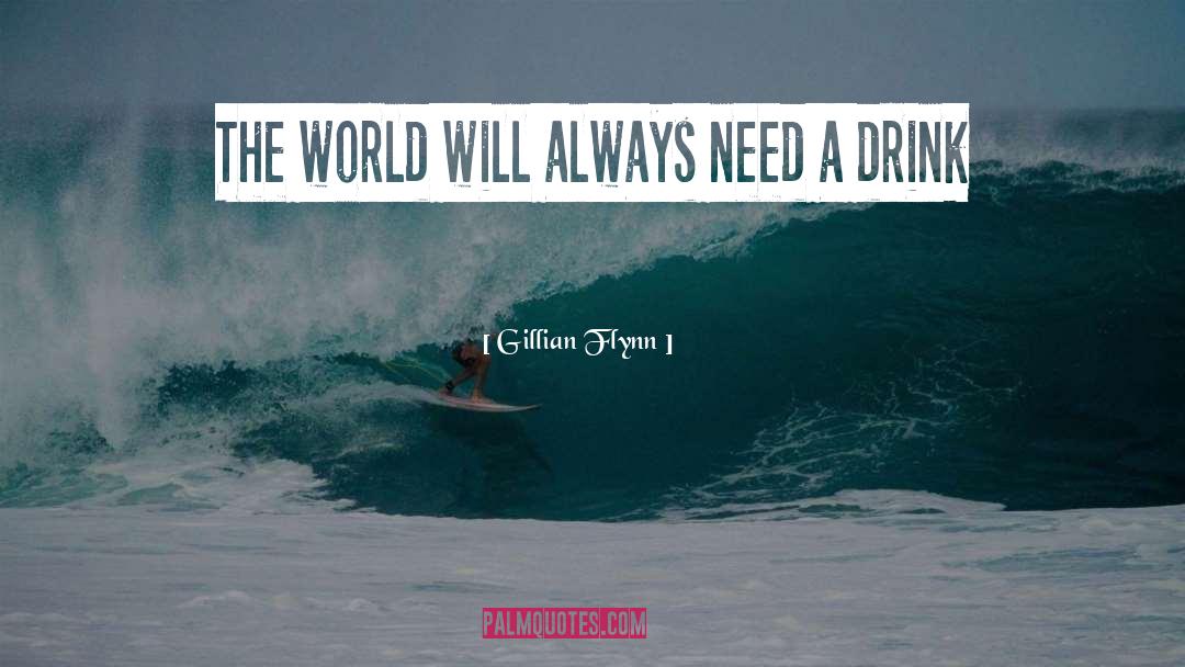 Gillian Flynn Quotes: The world will always need