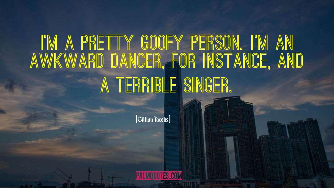 Gillian Jacobs Quotes: I'm a pretty goofy person.