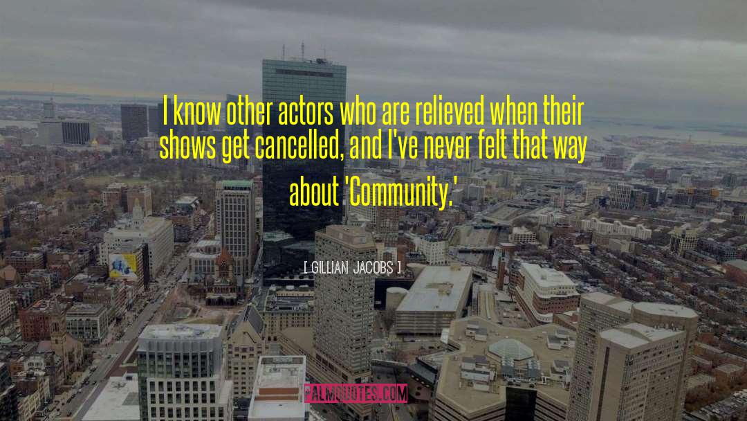 Gillian Jacobs Quotes: I know other actors who