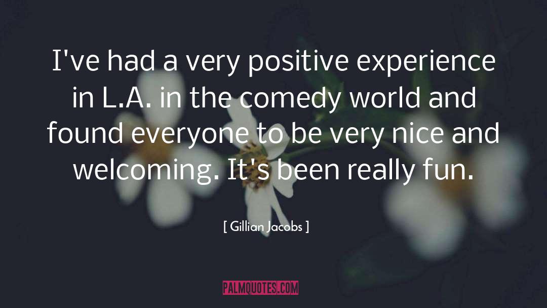 Gillian Jacobs Quotes: I've had a very positive