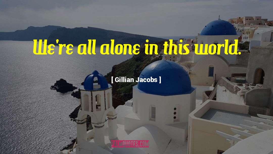 Gillian Jacobs Quotes: We're all alone in this