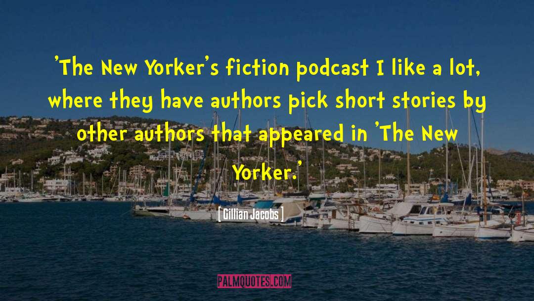 Gillian Jacobs Quotes: 'The New Yorker's fiction podcast