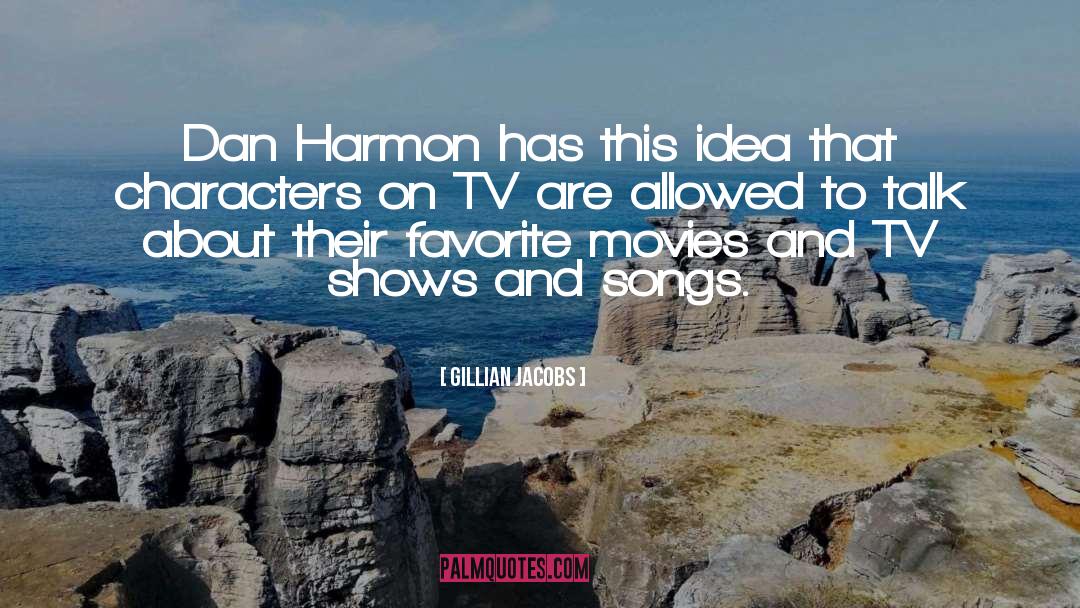 Gillian Jacobs Quotes: Dan Harmon has this idea