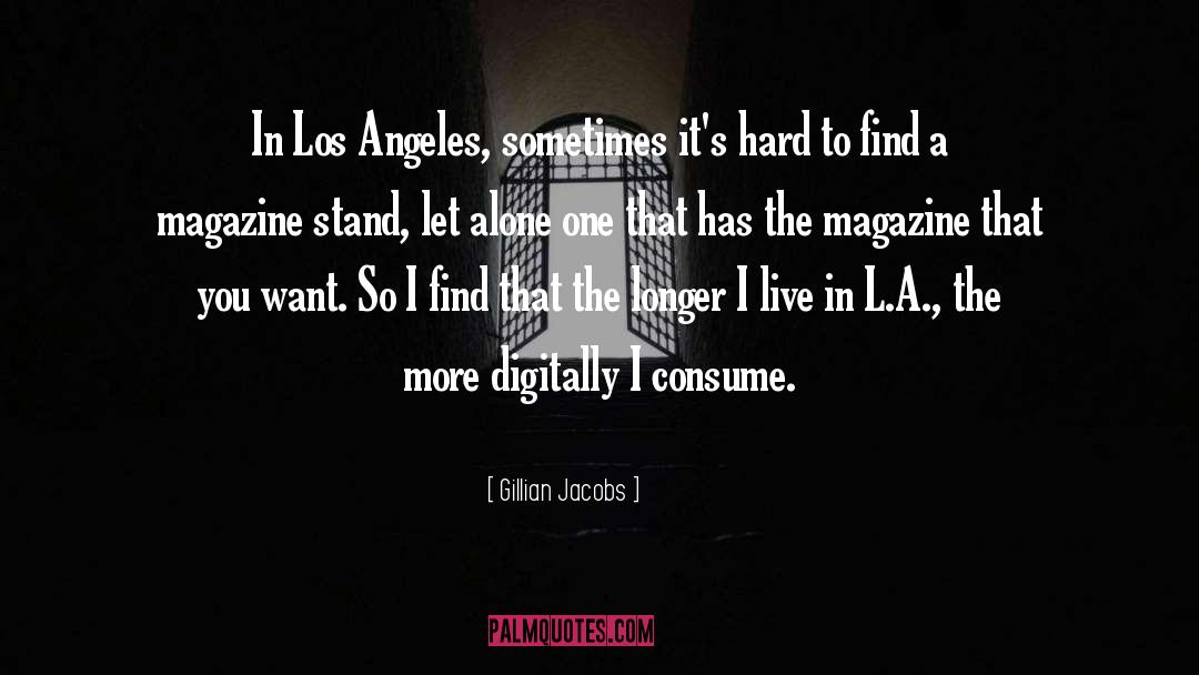 Gillian Jacobs Quotes: In Los Angeles, sometimes it's