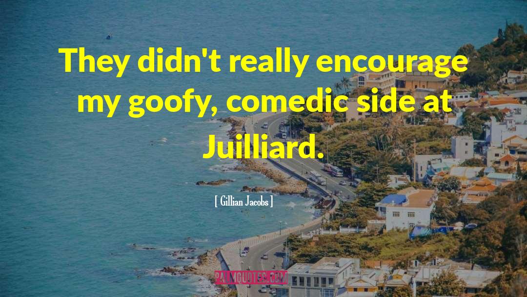 Gillian Jacobs Quotes: They didn't really encourage my