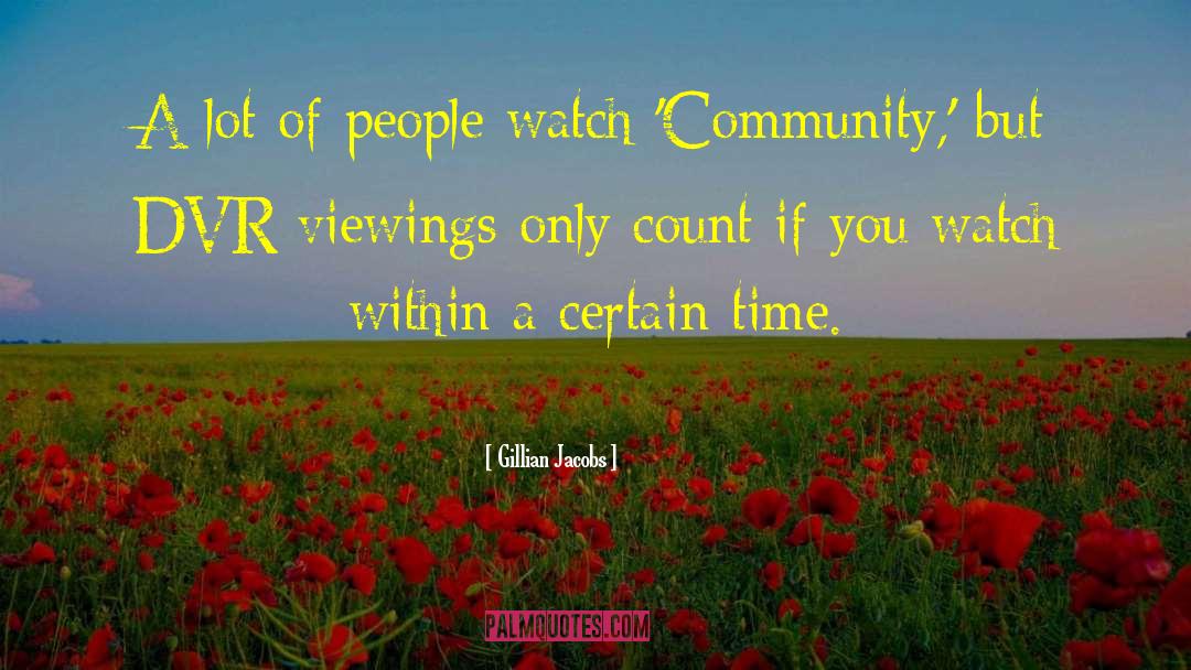 Gillian Jacobs Quotes: A lot of people watch