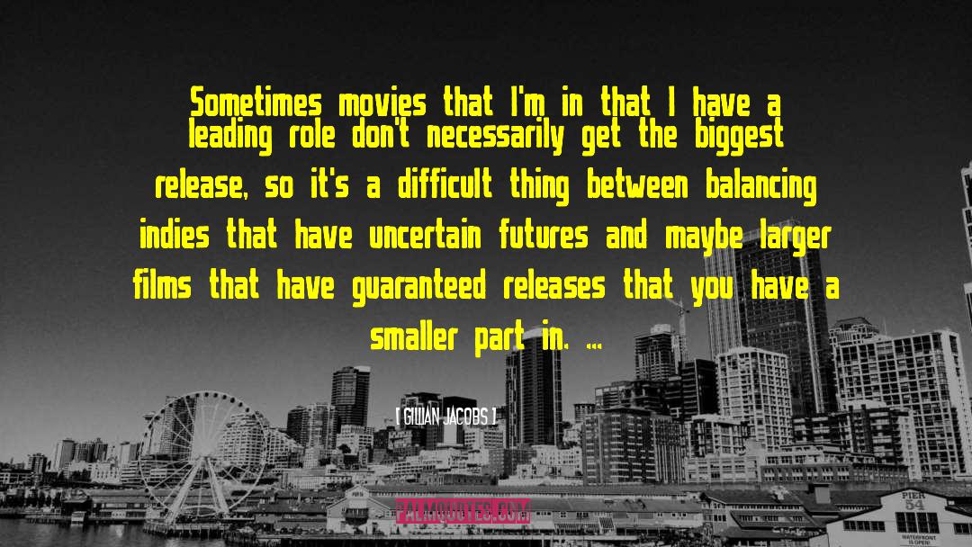 Gillian Jacobs Quotes: Sometimes movies that I'm in