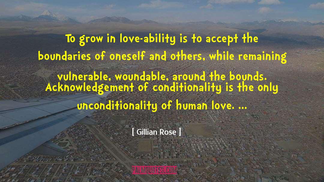Gillian Rose Quotes: To grow in love-ability is