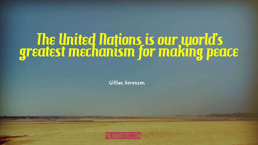 Gillian Sorensen Quotes: The United Nations is our