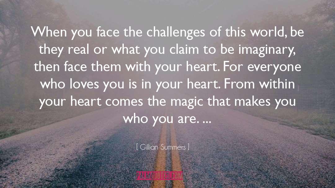 Gillian Summers Quotes: When you face the challenges