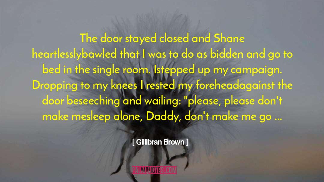 Gillibran Brown Quotes: The door stayed closed and