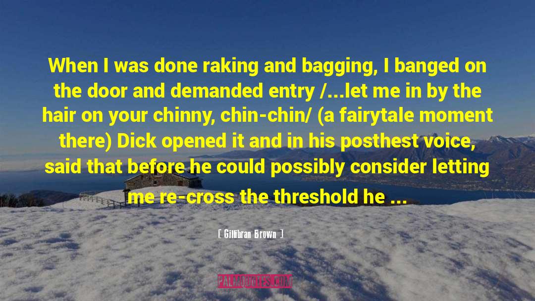 Gillibran Brown Quotes: When I was done raking
