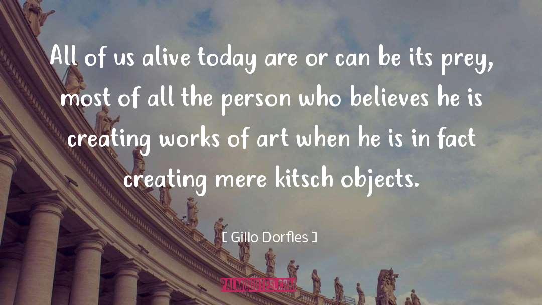 Gillo Dorfles Quotes: All of us alive today