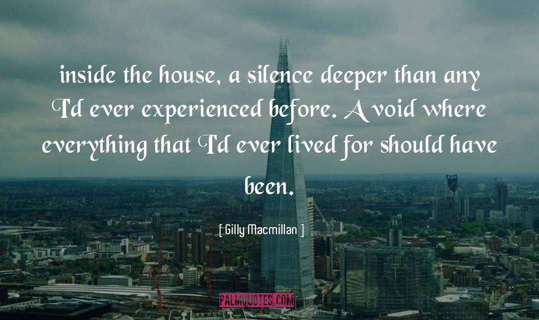 Gilly Macmillan Quotes: inside the house, a silence