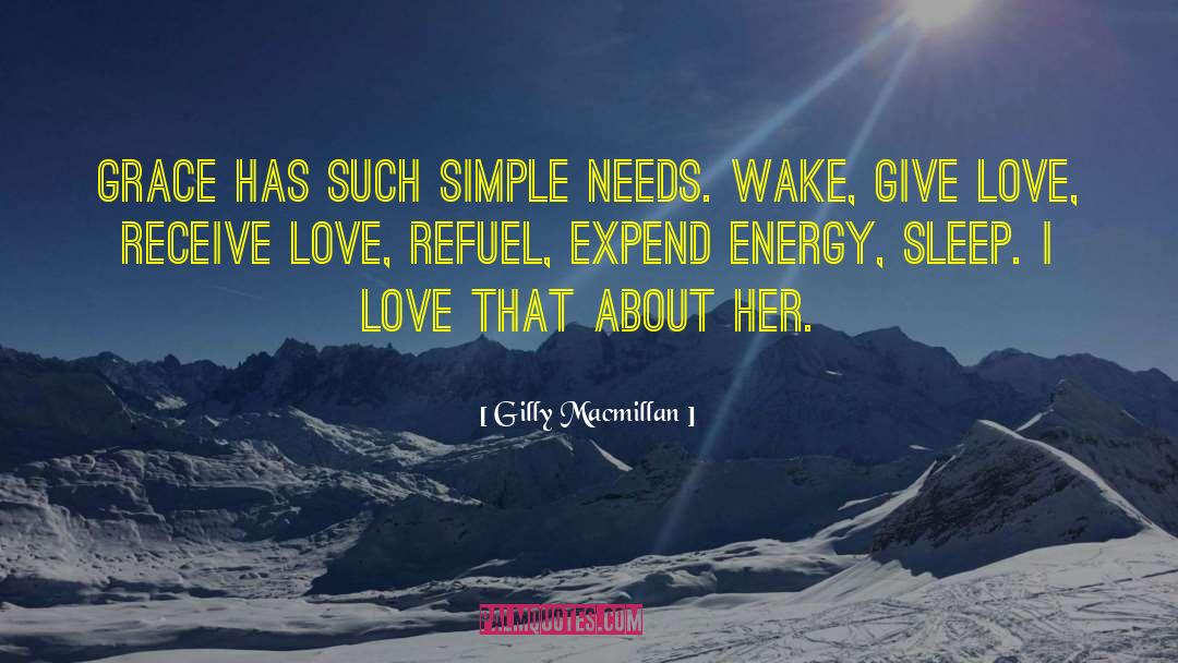 Gilly Macmillan Quotes: Grace has such simple needs.